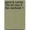 Getal & Ruimte 12e ed vwo 2 FLEX leerboek 1 door Onbekend