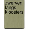Zwerven langs kloosters by Antoon Erftemeijer