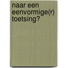 Naar een eenvormige(r) toetsing? door Tom Barkhuysen
