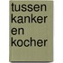 Tussen Kanker en Kocher