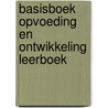 Basisboek Opvoeding en Ontwikkeling Leerboek door Judy Tienhoven