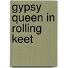 Gypsy Queen in Rolling Keet by Margreet Oldhoff