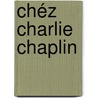 Chéz Charlie Chaplin by Sem Donkers
