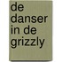 De danser in de grizzly