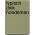 TYPISCH DICK HOEDEMAN