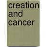 Creation and Cancer by Jan M. Ramakers