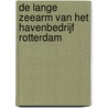 De lange zeearm van het Havenbedrijf Rotterdam door Rhodante Ahlers
