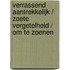 Verrassend aantrekkelijk / Zoete vergetelheid / Om te zoenen