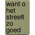 Want o het streelt zo goed