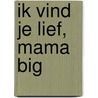 Ik vind je lief, mama big by Neville Astley