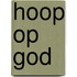 Hoop op God
