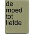 De moed tot liefde