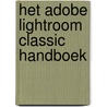 Het Adobe Lightroom Classic Handboek by Joan Staels