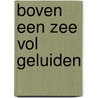 Boven een zee vol geluiden by Einte Prins
