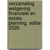 Verzameling Wetgeving Financiele en Estate Planning. Editie 2020 door Onbekend