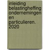 Inleiding Belastingheffing ondernemingen en particulieren. 2020 door W.A.P. van Roij