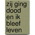Zij ging dood en ik bleef leven