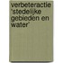 Verbeteractie ‘stedelijke gebieden en water’