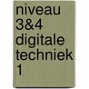 Niveau 3&4 Digitale techniek 1 door Onbekend