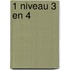 1 niveau 3 en 4