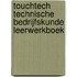 TouchTech Technische bedrijfskunde Leerwerkboek