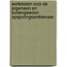 Wetteksten voor de algemeen en buitengewoon opsporingsambtenaar by M.G.M. Hoekendijk