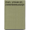 Man, vrouw en zielenbewustzijn by Jaap Hiddinga