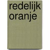 Redelijk oranje door Dominique van Dongen