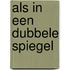 Als in een dubbele spiegel