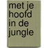 Met je hoofd in de jungle