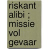 Riskant alibi ; Missie vol gevaar door Tyler Anne Snell