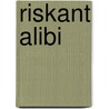 Riskant alibi door Tyler Anne Snell
