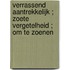 Verrassend aantrekkelijk ; Zoete vergetelheid ; Om te zoenen