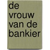De vrouw van de bankier by Cristina Alger