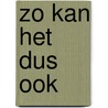 Zo kan het dus ook door Lykele Muus