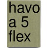 havo A 5 FLEX by Unknown