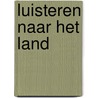 Luisteren naar het land door M.B. Kruijswijk