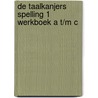 De Taalkanjers Spelling 1 Werkboek A t/m C door Dauw Ann