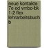 Neue Kontakte 7e ed vmbo-bk 1-2 FLEX Lehrarbeitsbuch B
