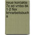 Neue Kontakte 7e ed vmbo-bk 1-2 FLEX Lehrarbeitsbuch A