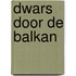 Dwars door de Balkan