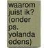 Waarom juist ik? (onder ps. Yolanda Edens)
