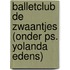 Balletclub de Zwaantjes (onder ps. Yolanda Edens)