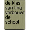 De klas van Tina verbouwt de school door Anouk van Arnhem