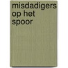 Misdadigers op het spoor door Ad van Gils