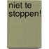 Niet te stoppen!