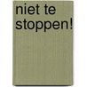 Niet te stoppen! door Ad van Gils