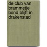 De club van Brammetje Bond blijft in Drakenstad door Jan Louwman