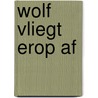 Wolf vliegt erop af by Jan Postma