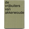De vrijbuiters van Akkerwoude door H. de Roos